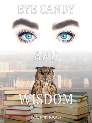 cover image of Eye Candy and Wisdom